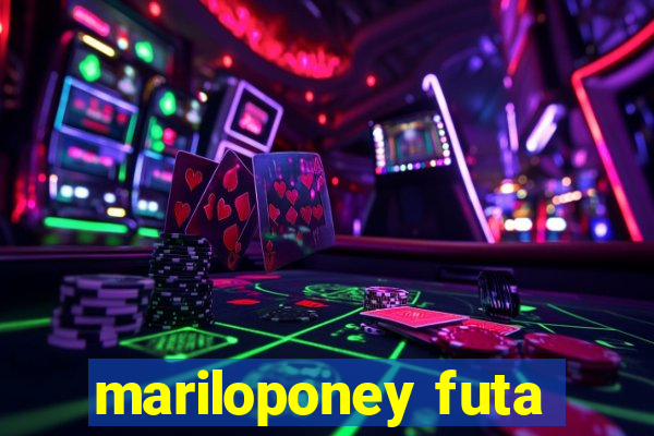 mariloponey futa